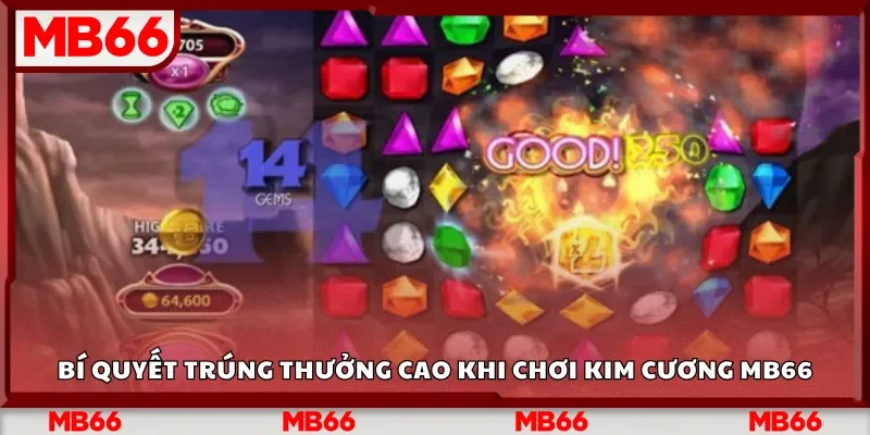 Bí quyết trúng thưởng cao khi chơi Kim Cương Mb66