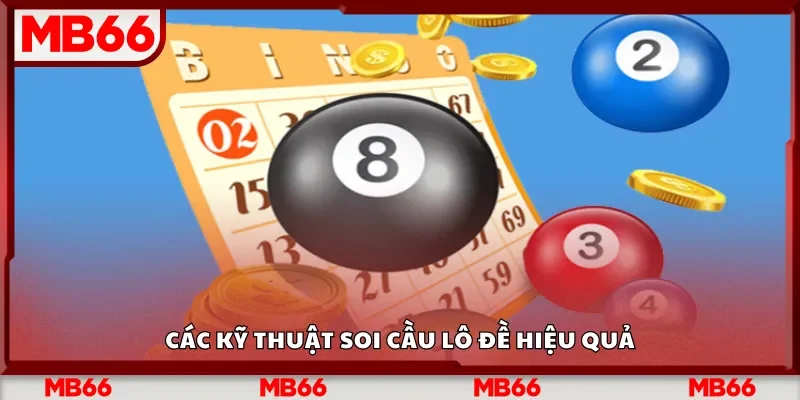 Các kỹ thuật soi cầu lô đề hiệu quả