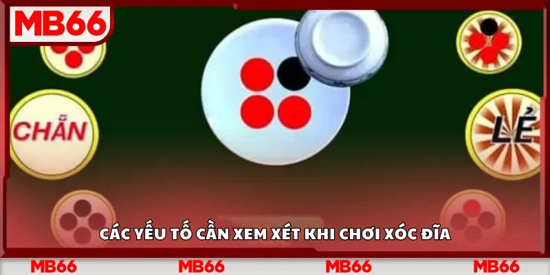 Các yếu tố cần xem xét khi chơi xóc đĩa