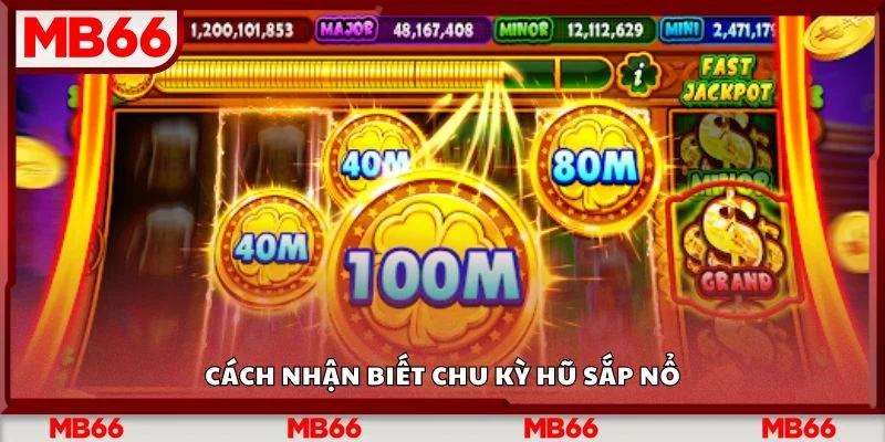 Cách nhận biết chu kỳ hũ sắp nổ