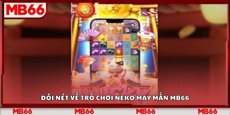 Đôi nét về trò chơi neko may mắn Mb66