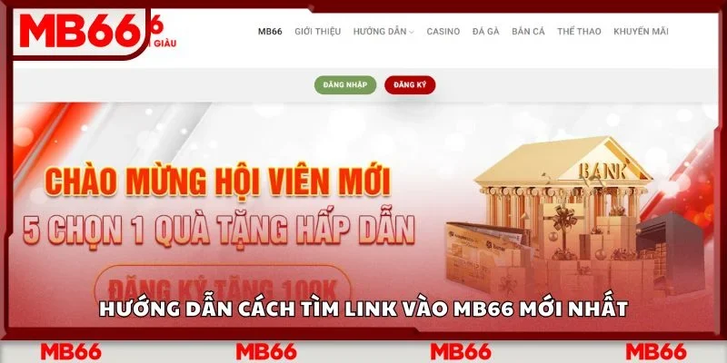 Hướng dẫn cách tìm link vào Mb66 mới nhất