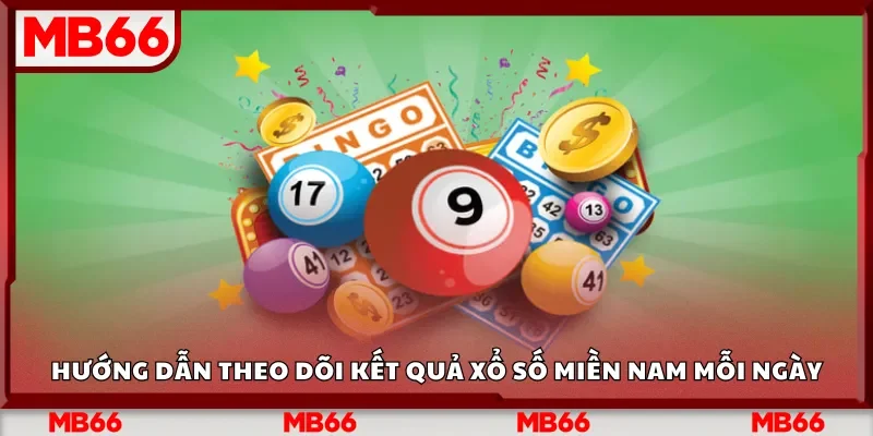Hướng dẫn theo dõi kết quả xổ số miền Nam mỗi ngày