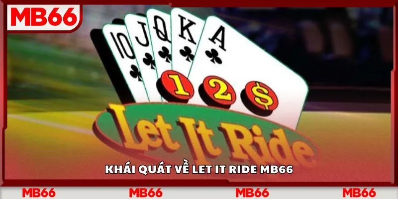 Khái quát về let it ride Mb66