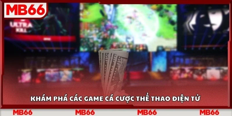 Khám phá các game cá cược thể thao điện tử