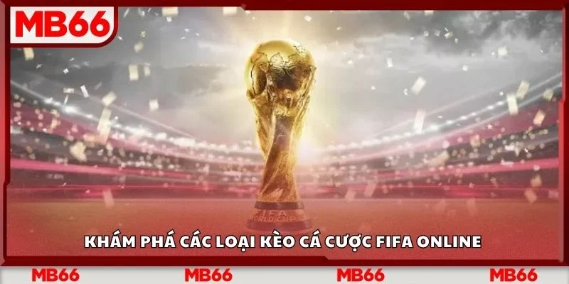 Khám phá các loại kèo cá cược fifa online