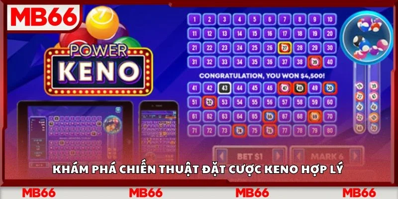 Khám phá chiến thuật đặt cược Keno hợp lý