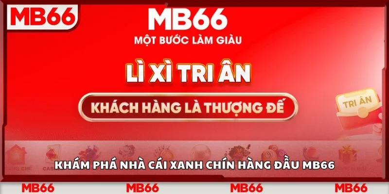 Khám phá nhà cái xanh chín hàng đầu Mb66