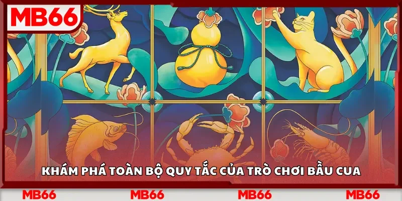 Khám phá toàn bộ quy tắc của trò chơi bầu cua