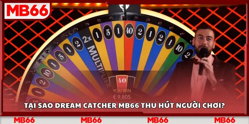 Lý do Dream Catcher Mb66 thu hút người chơi