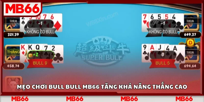 Mẹo chơi Bull Bull Mb66 tăng khả năng thắng cao