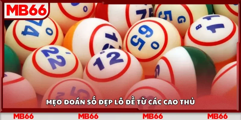 Mẹo đoán số đẹp lô đề từ các cao thủ