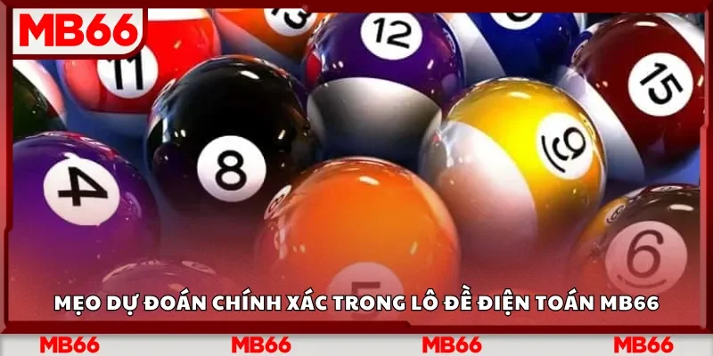 Mẹo dự đoán chính xác trong lô đề điện toán Mb66