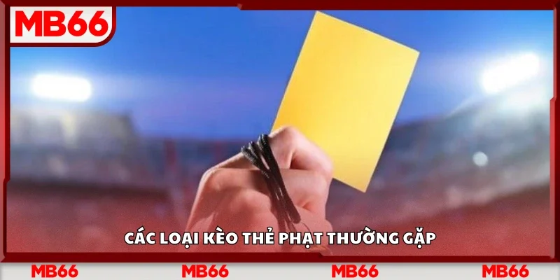 Một số loại kèo thẻ phạt thường gặp