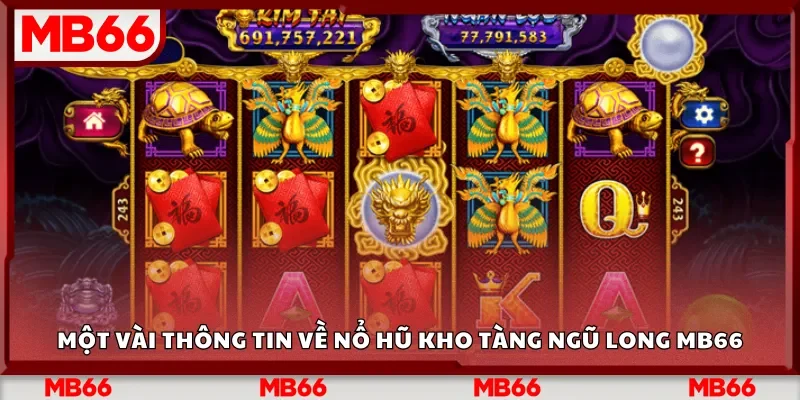 Một vài thông tin về Nổ Hũ Kho Tàng Ngũ Long Mb66