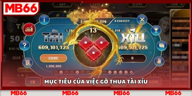 Mục tiêu của việc gỡ thua tài xỉu