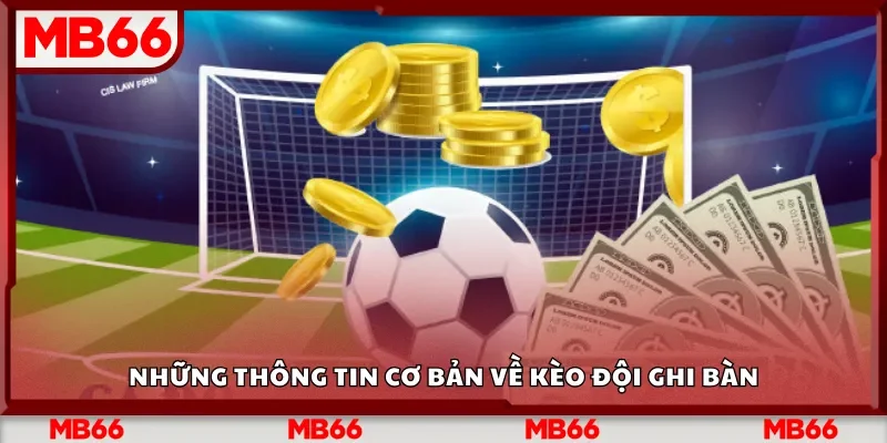 Những thông tin cơ bản về kèo đội ghi bàn