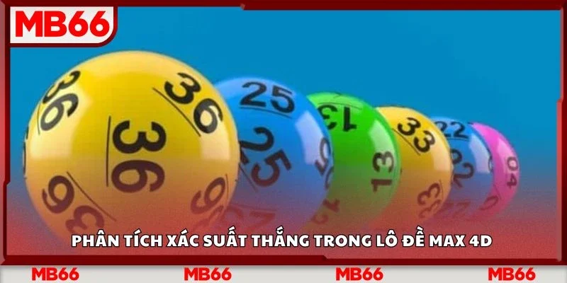 Phân tích xác suất thắng trong lô đề max 4d