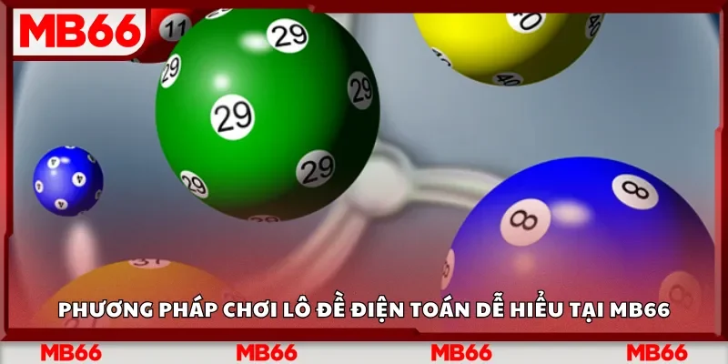Phương pháp chơi lô đề điện toán dễ hiểu tại Mb66