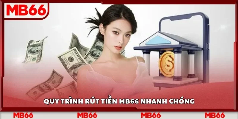 Quy trình rút tiền Mb66 nhanh chóng