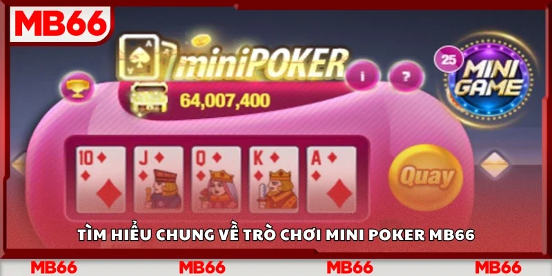 Tìm hiểu chung về mini poker Mb66
