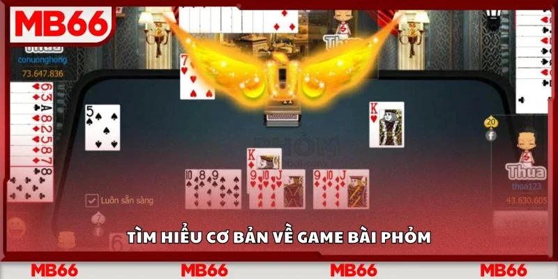 Tìm hiểu cơ bản về game bài phỏm