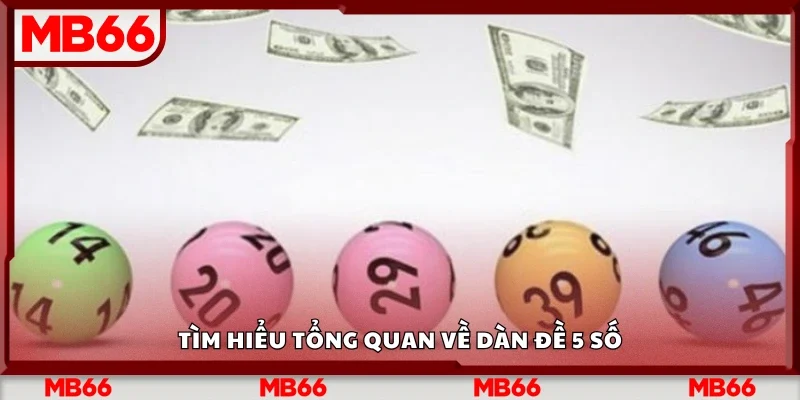 Tìm hiểu tổng quan về dàn đề 5 số