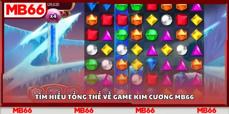 Tìm hiểu tổng thể về game Kim Cương Mb66