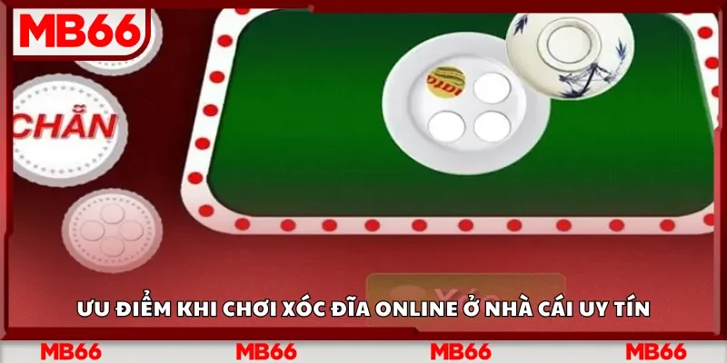 Ưu điểm khi chơi xóc đĩa online ở nhà cái uy tín