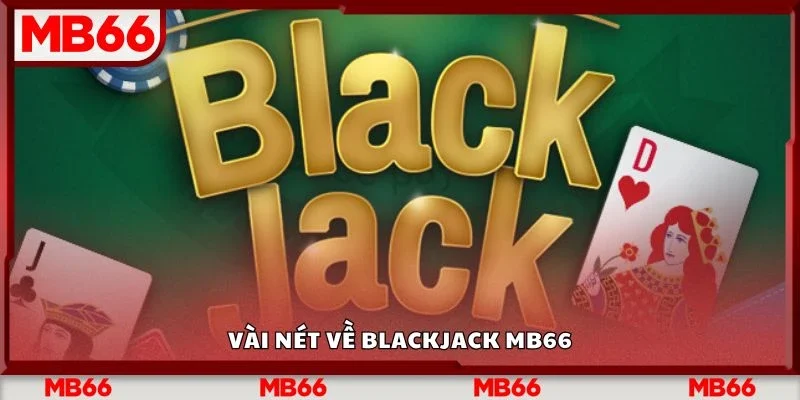 Vài nét về blackjack Mb66