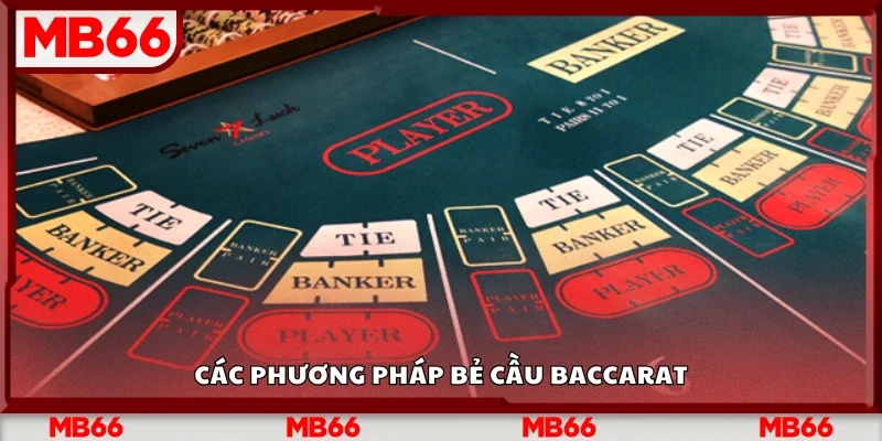 Vài phương pháp bẻ cầu baccarat